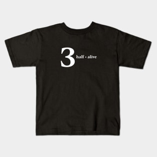 3 Half Alive Kids T-Shirt